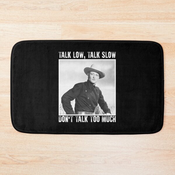 Item preview, John Wayne Talk Low Talk Slow| Perfect Gift|John Wayne designed and sold by sandybeula.