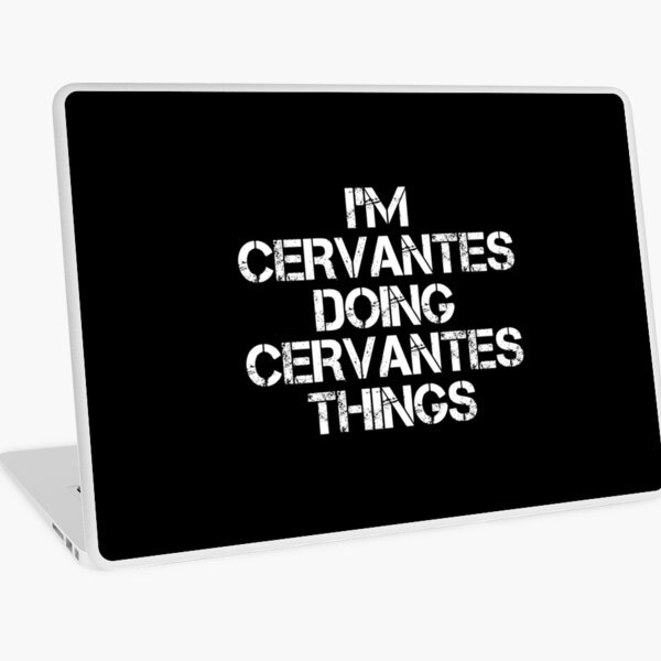 Camiseta con nombre de Cervantes - I'm Cervantes Doing Cervantes Things Name Gift Item Tee Vinilo para portátil