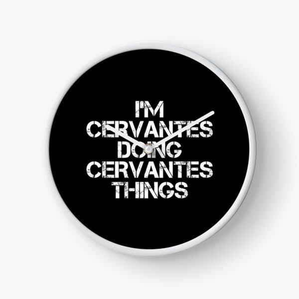 Camiseta con nombre de Cervantes - I'm Cervantes Doing Cervantes Things Name Gift Item Tee Reloj