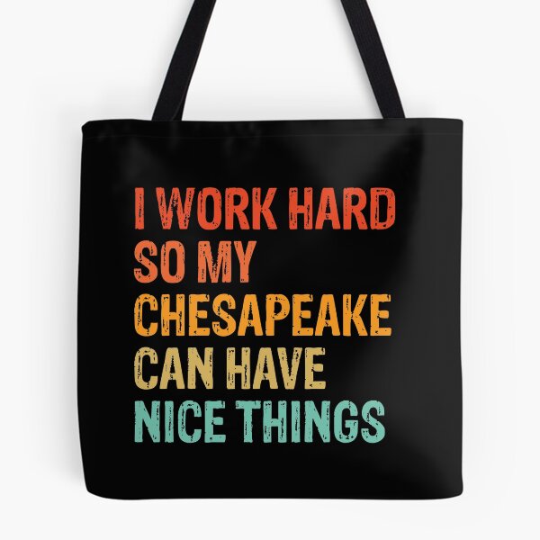 Item preview, Copy of I Work Hard So My Chesapeake Can Have Nice Things - Funny Distressed Chesapeake Bay Retriever Dog Gift  designed and sold by Guarddogdrive.