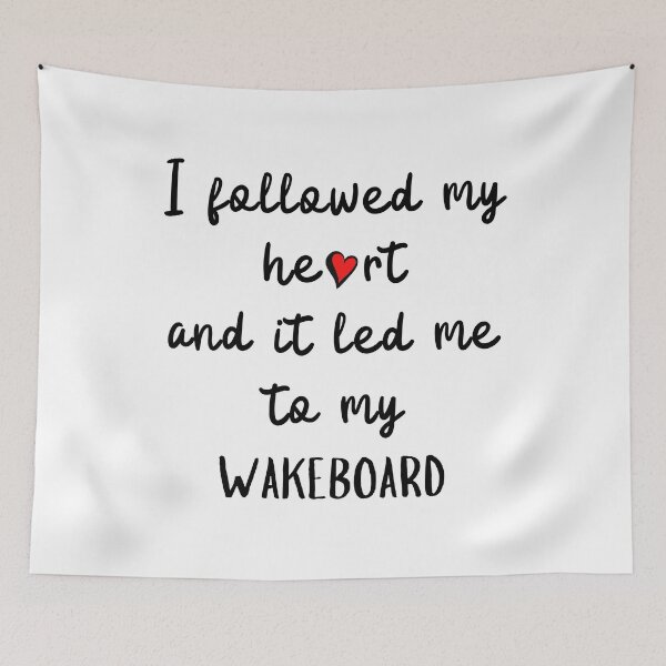 Item preview, I followed my heart and it led me to my wakeboard designed and sold by TheGreenGoat.