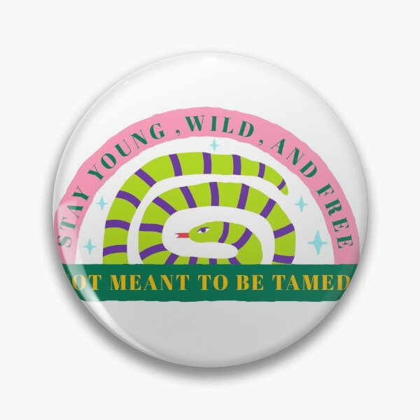 Item preview, Stay Young,Wild,And Free And Not Meant To Be Tamed designed and sold by Sensei Squix.