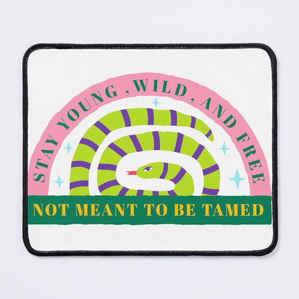 Item preview, Stay Young,Wild,And Free And Not Meant To Be Tamed designed and sold by Sensei Squix.