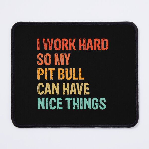 Item preview, I Work Hard So My Pit Bull Can Have Nice Things - Funny Distressed Pit Bull Dog Gift  designed and sold by Guarddogdrive.