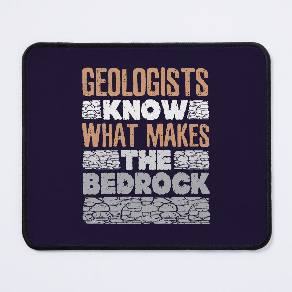 Item preview, Geologists Know What Makes the Bedrock Funny Geology  designed and sold by jaygo.