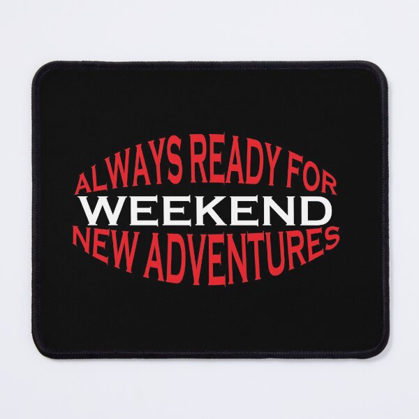 Item preview, Always ready for weekend new adventures designed and sold by WASAN DESIGNS.