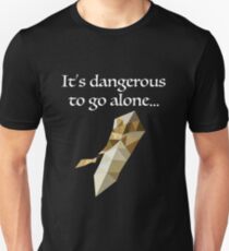 It's dangerous to go alone... Unisex T-Shirt