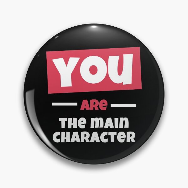 Item preview, You Are The Main Character designed and sold by WholesumArt.