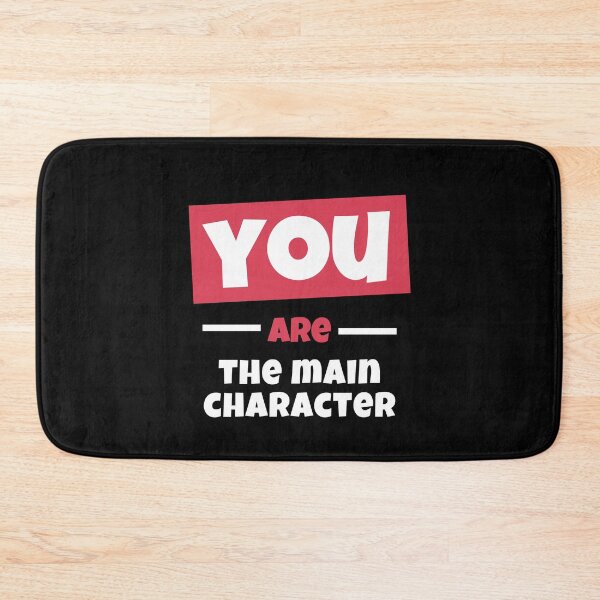 Item preview, You Are The Main Character designed and sold by WholesumArt.