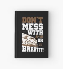 Don't Mess With A-10 Or Brrrrrttttt Hardcover Journal