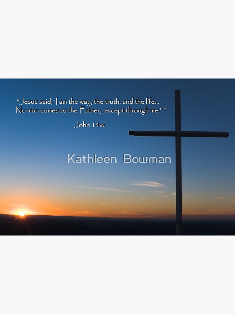 "I Am the Way, the Truth & the Life" by KathleenBowman