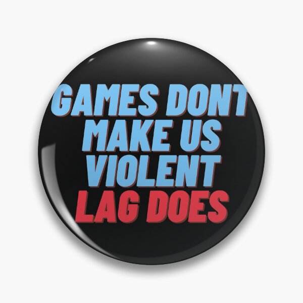 Item preview, Games don't make us violent, lag does designed and sold by Meek-Anime.