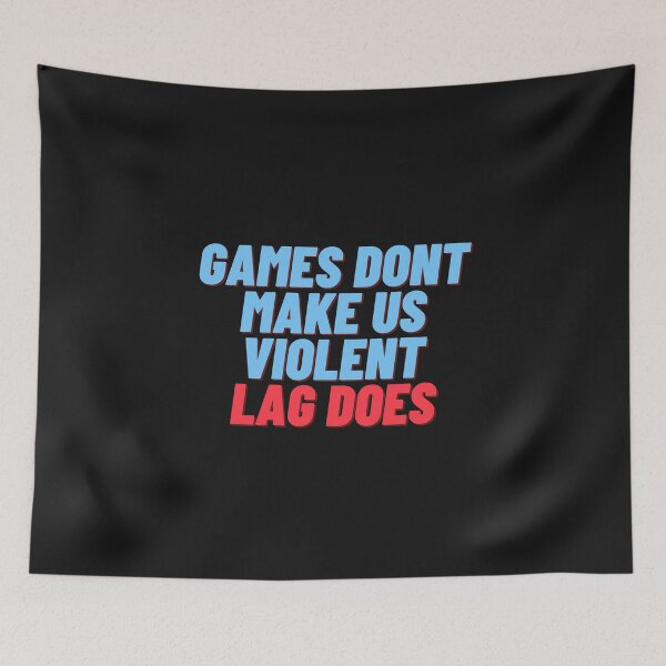 Item preview, Games don't make us violent, lag does designed and sold by Meek-Anime.