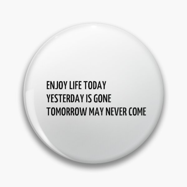 Item preview, Enjoy life today  designed and sold by AR-1.