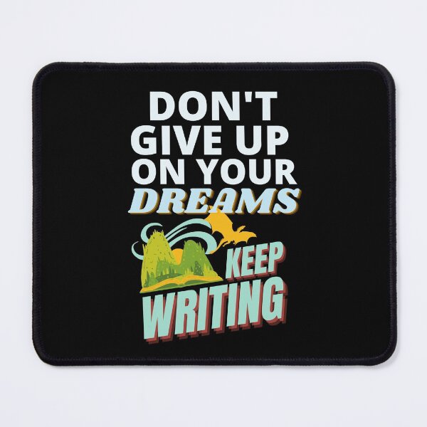 Item preview, Don't Give up on Your Dreams, Keep Writing designed and sold by ACC .