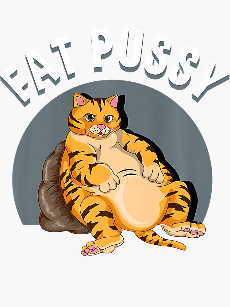 "Everybody loves a really fat pussy" Sticker for Sale by