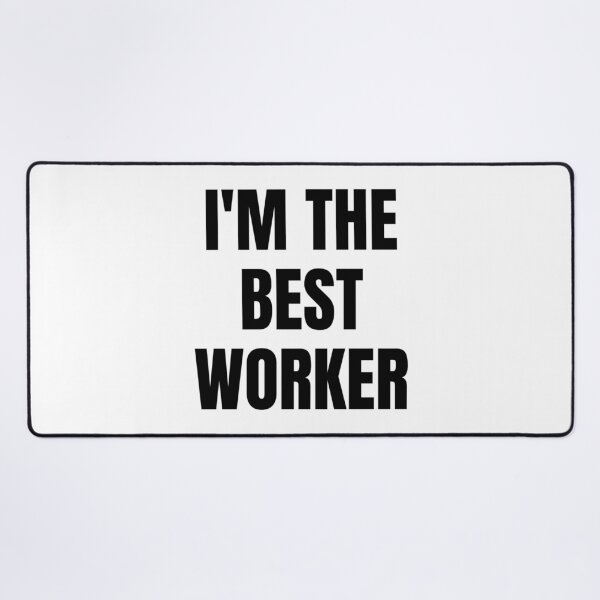 Item preview, I'M THE BEST WORKER designed and sold by iamxxx.