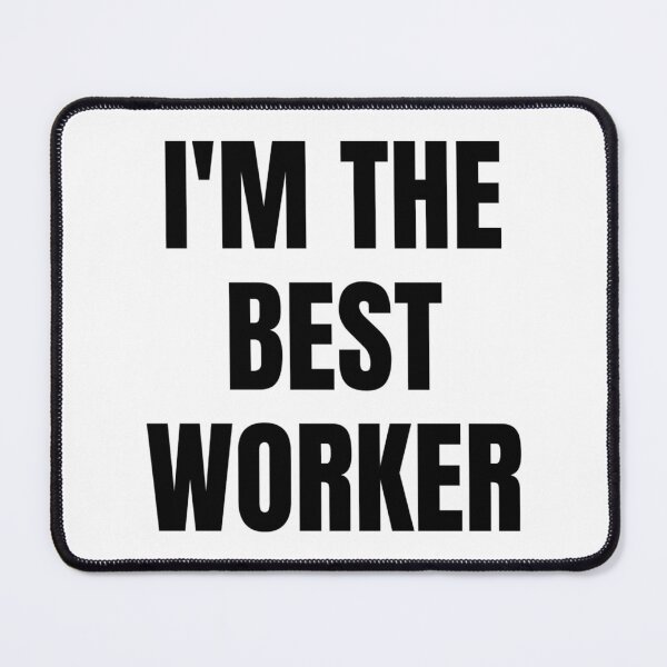Item preview, I'M THE BEST WORKER designed and sold by iamxxx.