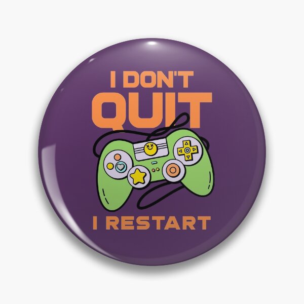 Item preview, I Don't Quit, I Restart - Gamer designed and sold by MnEmzStudio.