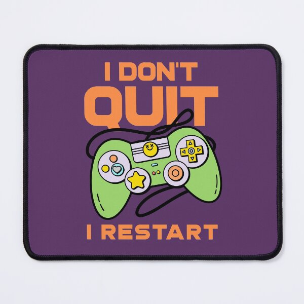 Item preview, I Don't Quit, I Restart - Gamer designed and sold by MnEmzStudio.