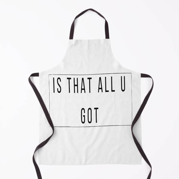 Item preview, Is that all you got. designed and sold by Credenz.