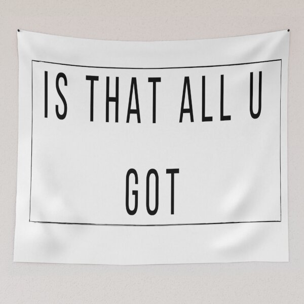 Item preview, Is that all you got. designed and sold by Credenz.