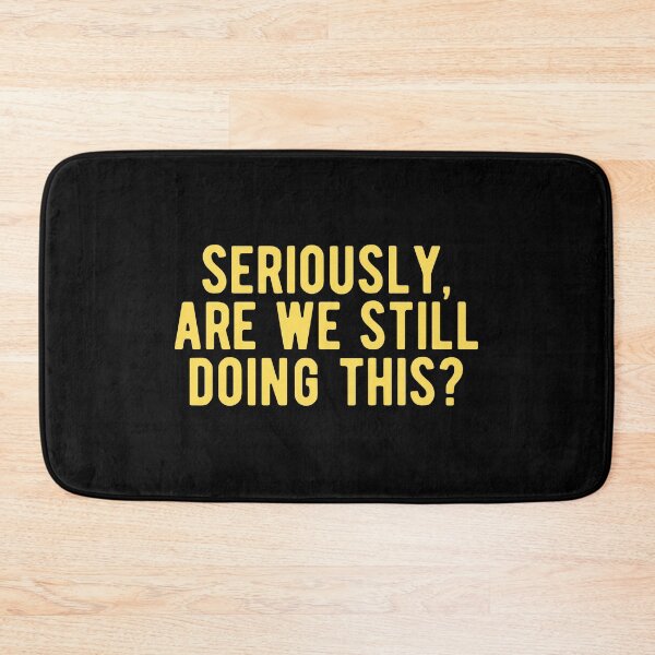 Item preview, Seriously, are we still doing this? designed and sold by Limatees.