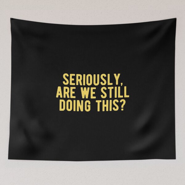 Item preview, Seriously, are we still doing this? designed and sold by Limatees.