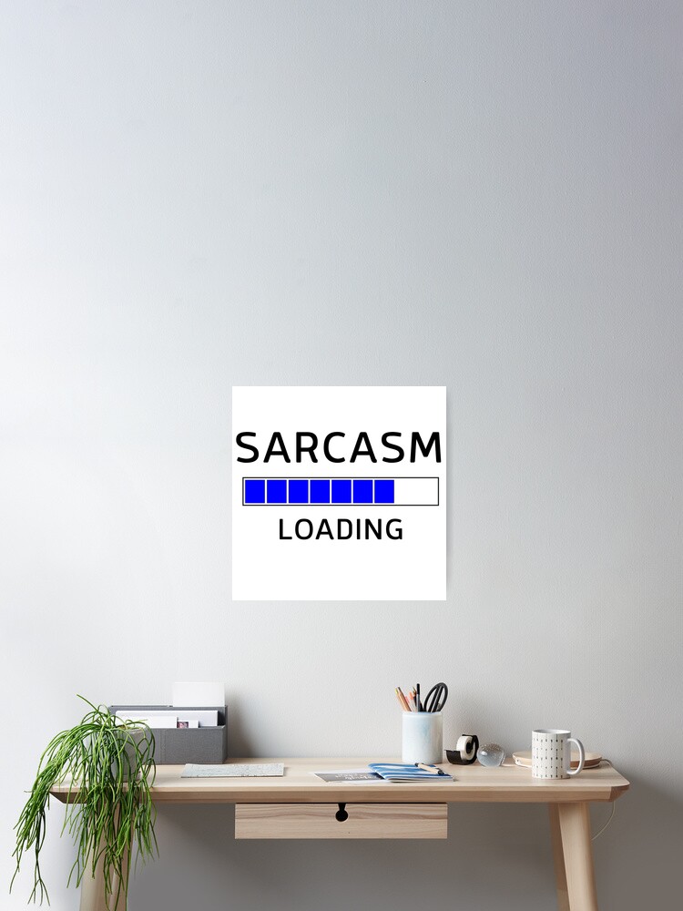 Thumbnail 2 of 3, Poster, Sarcasm Loading designed and sold by artack.
