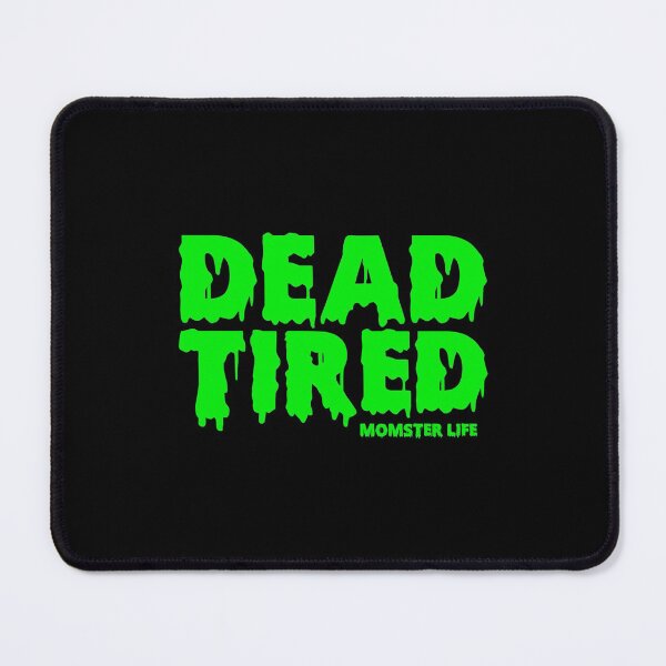 Item preview, Dead Tired Momster Life designed and sold by kandelal.
