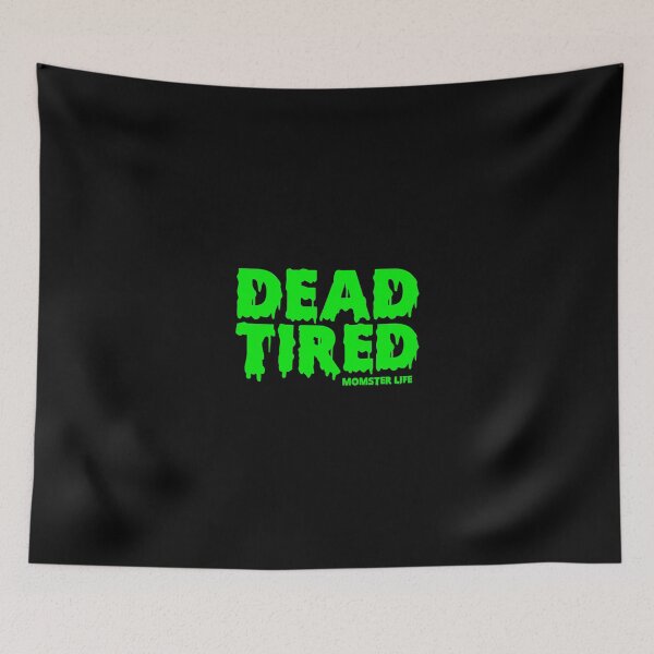 Item preview, Dead Tired Momster Life designed and sold by kandelal.