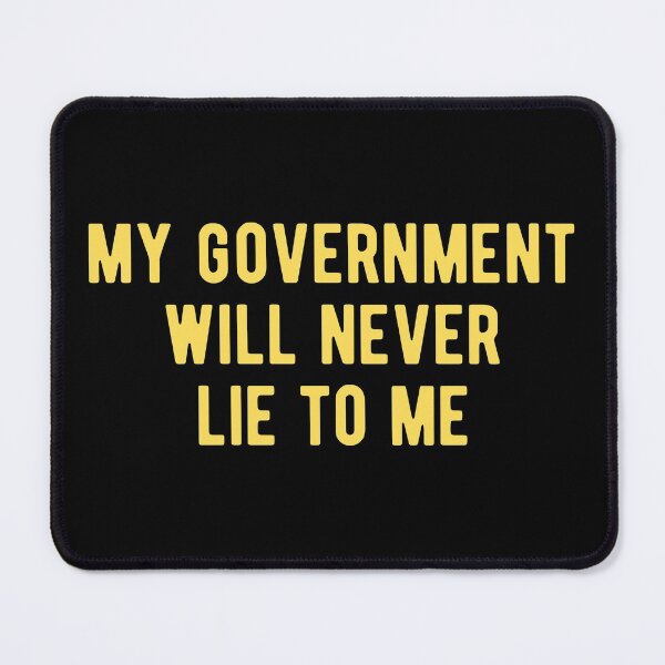 Item preview, My government will never lie to me designed and sold by Limatees.