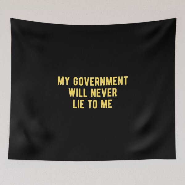 Item preview, My government will never lie to me designed and sold by Limatees.