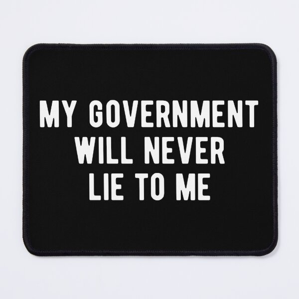 Item preview,  My government will never lie to me designed and sold by Limatees.