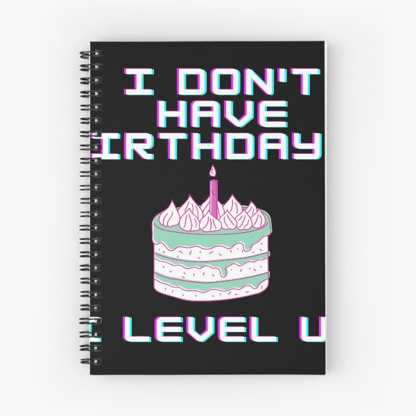 Item preview, I don't have birthdays. I level up! designed and sold by Meek-Anime.