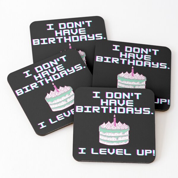 Item preview, I don't have birthdays. I level up! designed and sold by Meek-Anime.