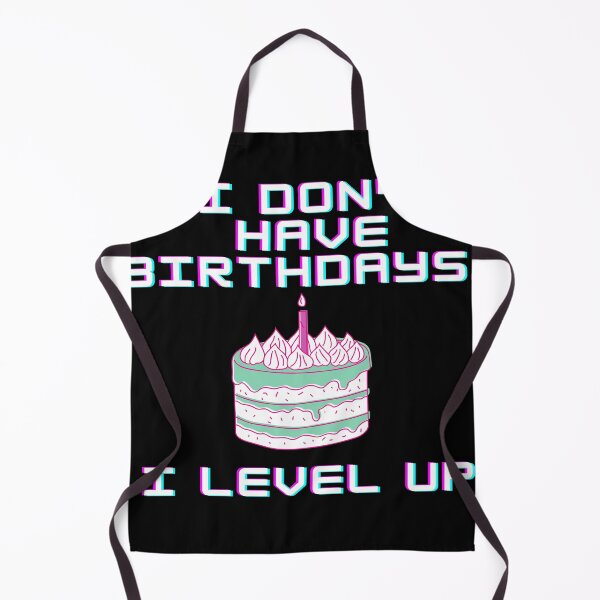 Item preview, I don't have birthdays. I level up! designed and sold by Meek-Anime.