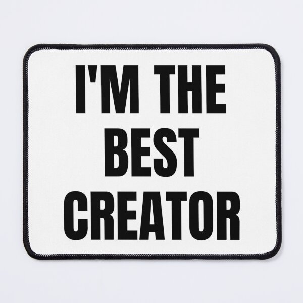 Item preview, I'M THE BEST CREATOR designed and sold by iamxxx.