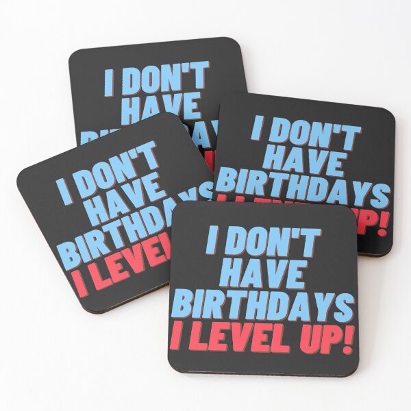 Item preview, I don't have birthdays. I level up! designed and sold by Meek-Anime.