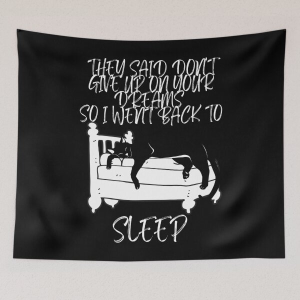 Item preview, They Said Don't Give Up On Your Dreams So I Went Back To Sleep (Dark) designed and sold by BarvinWayne.