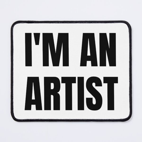 Item preview, I'M AN ARTIST designed and sold by iamxxx.
