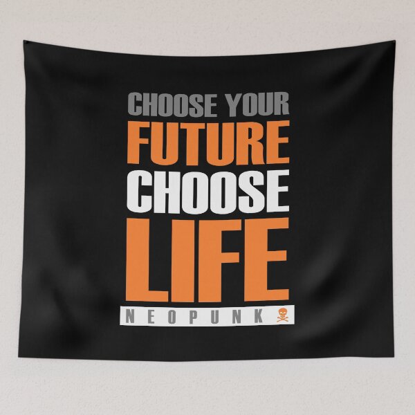 Item preview, Choose Your Future Choose Life designed and sold by Neo-Punk.