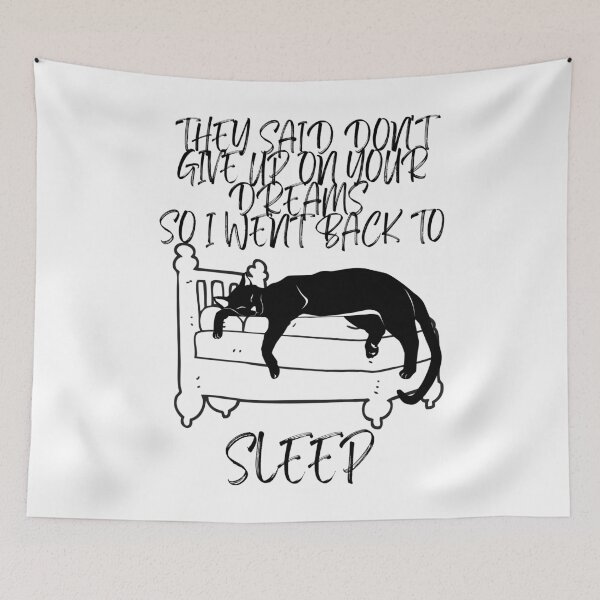 Item preview, They Said Don't Give Up On Your Dreams So I Went Back To Sleep (Light) designed and sold by BarvinWayne.
