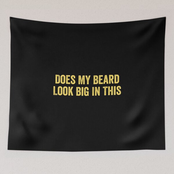 Item preview, Does My Beard Look Big In This designed and sold by Limatees.
