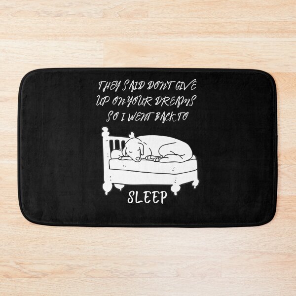 Item preview, They Said Don't Give Up On Your Dreams So I Went Back To Sleep 2 designed and sold by BarvinWayne.