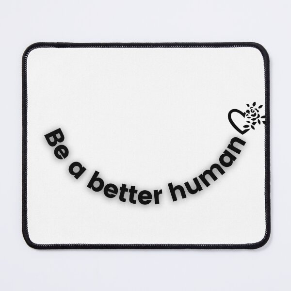 Item preview, be a better human designed and sold by myblackrose.
