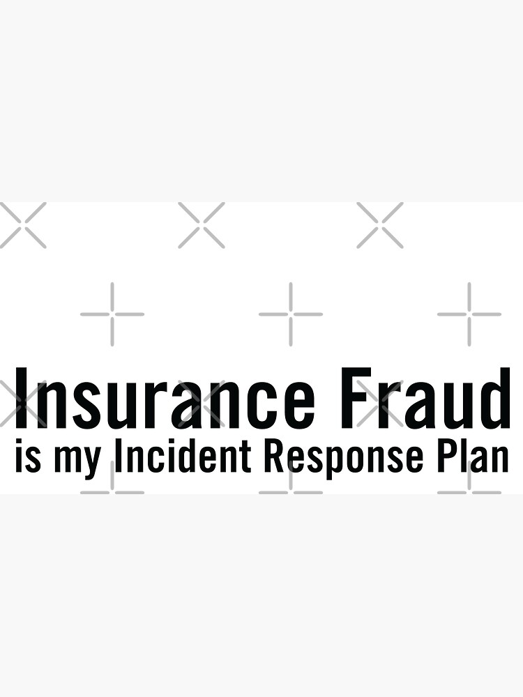 Insurance Fraud is my Incident Response Plan by grantsewell