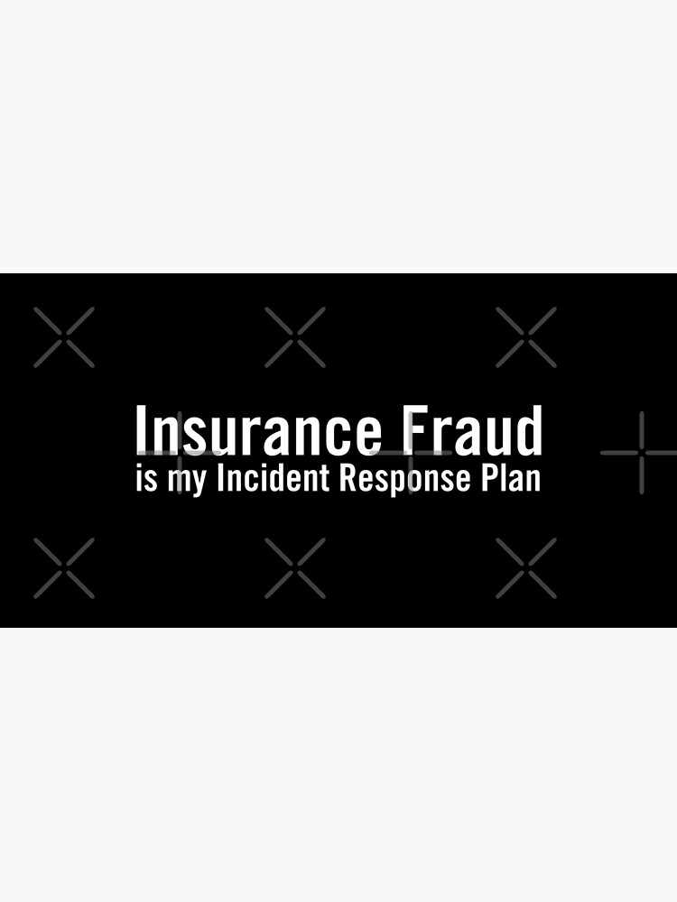 Insurance Fraud is my Incident Response Plan by grantsewell