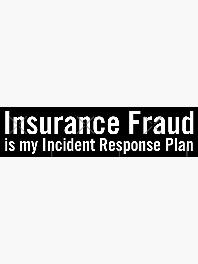 Thumbnail 3 of 3, Sticker, Insurance Fraud is my Incident Response Plan designed and sold by grantsewell.
