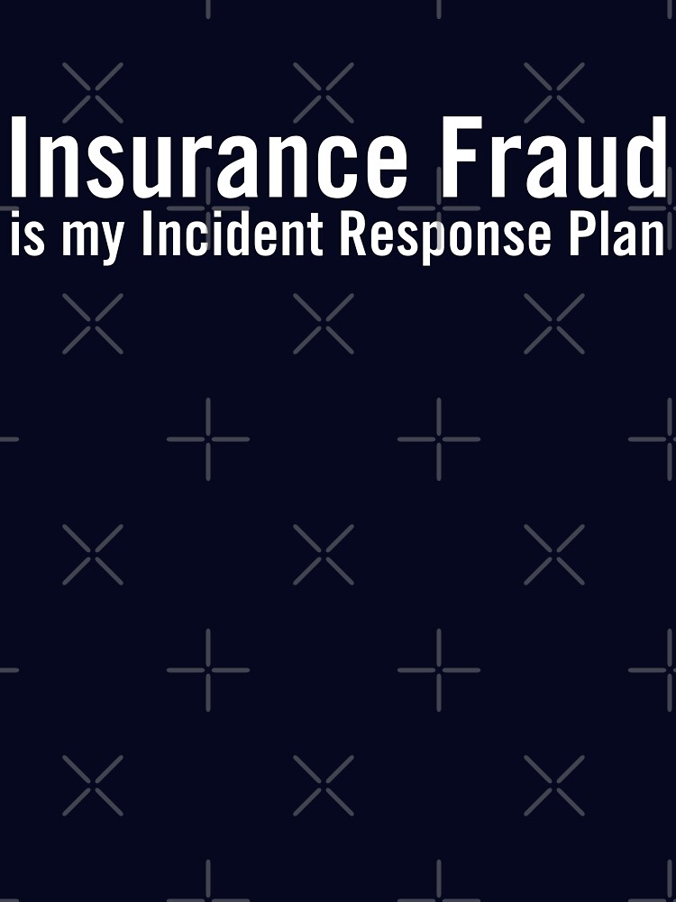Thumbnail 7 of 7, Essential T-Shirt, Insurance Fraud is my Incident Response Plan designed and sold by grantsewell.